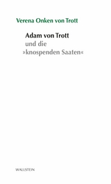 Adam von Trott und seine "knospenden Saaten" - Verena Onken von Trott