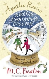 Agatha Raisin and Kissing Christmas Goodbye - Beaton, M.C.