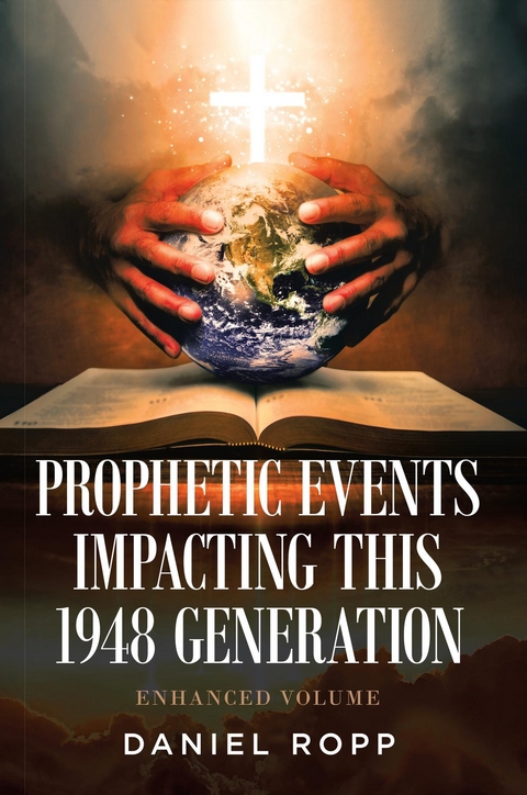 Prophetic Events Impacting This 1948 Generation - Daniel Ropp