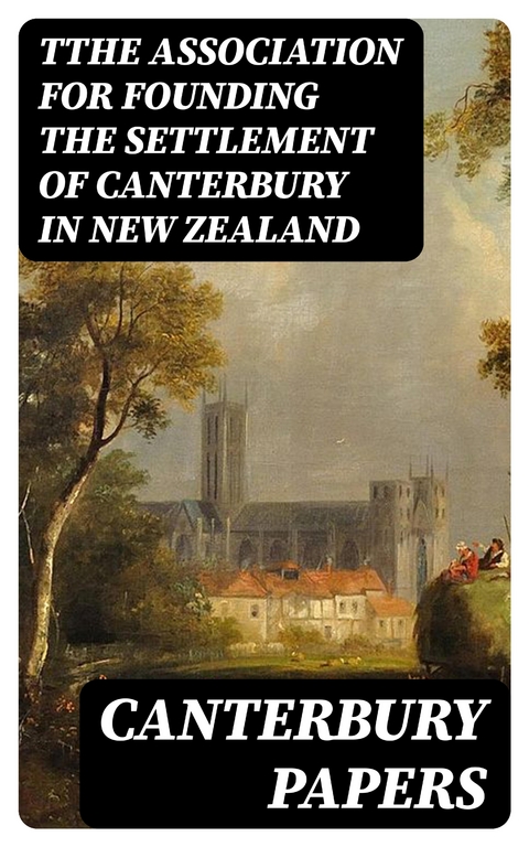 Canterbury Papers -  Tthe Association for Founding the Settlement of Canterbury in New Zealand