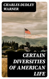 Certain Diversities of American Life - Charles Dudley Warner