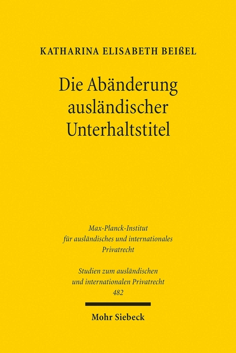 Die Abänderung ausländischer Unterhaltstitel -  Katharina Elisabeth Beißel