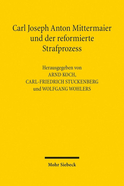 Carl Joseph Anton Mittermaier und der reformierte Strafprozess - 