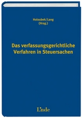 Das verfassungsgerichtliche Verfahren in Steuersachen - Michael Holoubek, Michael Lang