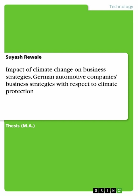 Impact of climate change on business strategies. German automotive companies' business strategies with respect to climate protection - Suyash Rewale