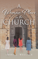 A Woman Place in the Church - Larry L. Wallace