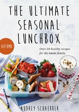 The Ultimate Seasonal Lunchbox - Audrey Schaerrer