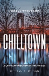 Chilltown: Jersey City - Hoboken - William E. Wilson