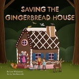 Saving the Gingerbread House - Lois Wickstrom