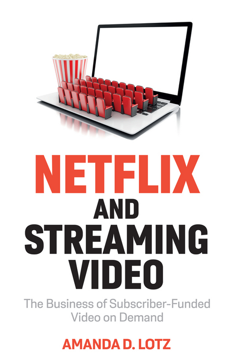 Netflix and Streaming Video -  Amanda D. Lotz