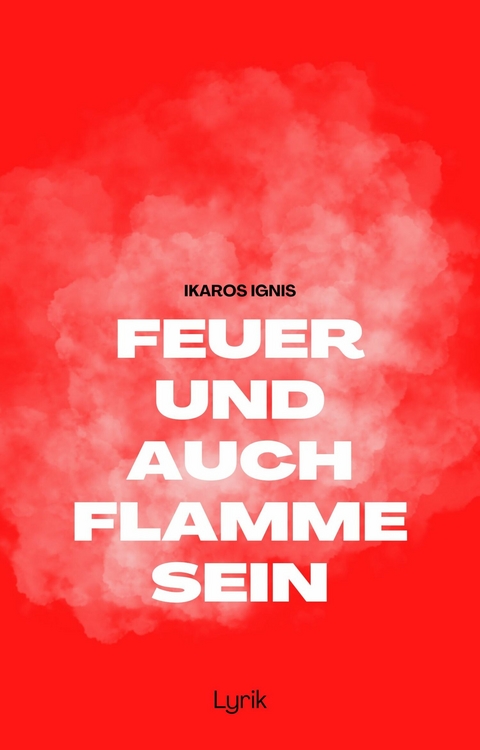 Feuer und auch Flamme sein - Ikaros Ignis