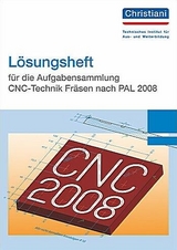 Lösungsheft für die Aufgabensammlung CNC-Technik Fräsen nach PAL 2008