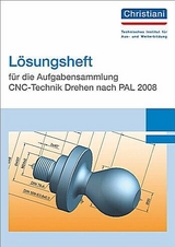 Lösungsheft für die Aufgabensammlung CNC-Technik Drehen nach PAL 2008