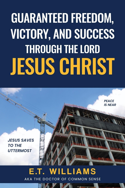 Guaranteed Freedom, Victory, And Success Through The Lord Jesus Christ - ET Williams