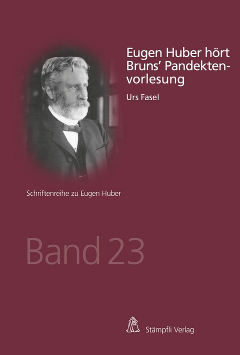 Eugen Huber hört Bruns' Pandektenvorlesung - Urs Fasel