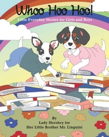 Whoo Hoo Hoo! Little Everyday Stories for Girls and Boys by Lady Hershey for Her Little Brother Mr. Linguini -  Olivia Civichino