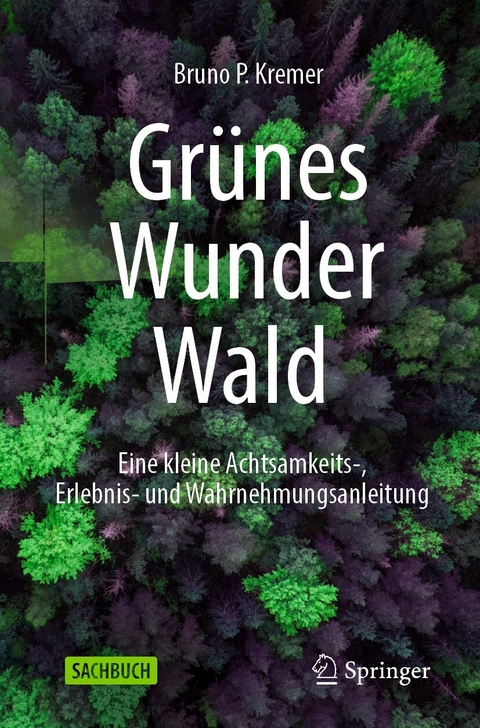 Grünes Wunder Wald - Bruno P. Kremer