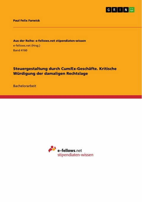 Steuergestaltung durch Cum/Ex-Geschäfte. Kritische Würdigung der damaligen Rechtslage - Paul Felix Farwick