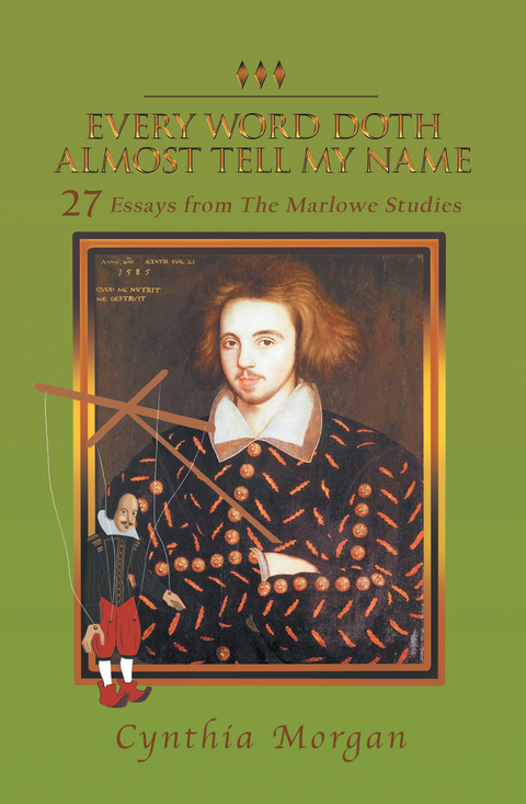 Christopher Marlowe: Every Word Doth Almost Tell My Name - Cynthia Morgan