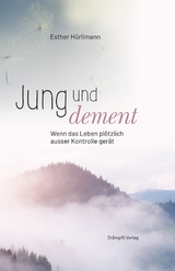 Jung und dement - Esther Hürlimann