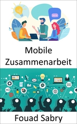 Mobile Zusammenarbeit - Fouad Sabry