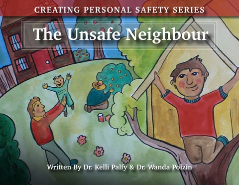 The Unsafe Neighbour - Kelli Palfy, Wanda Polzin Holman