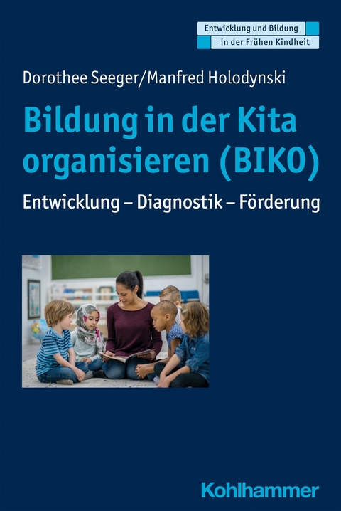 Bildung in der Kita organisieren (BIKO) - Dorothee Seeger, Manfred Holodynski