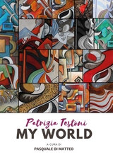 Patrizia Testoni, my world - Pasquale Di Matteo