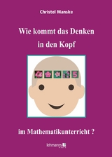 Wie kommt das Denken in den Kopf ... im Mathematikunterricht? - Christel Manske