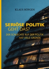 Seriöse Politik. Geht das? - Klaus Höfgen