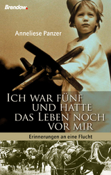 Ich war fünf und hatte das Leben noch vor mir - Anneliese Panzer