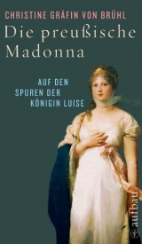 Die preußische Madonna - Christine von Brühl