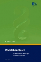 Rechtshandbuch für Feuerwehr-, Rettungs- und Notarztdienst - Karsten Fehn, Sinan Selen