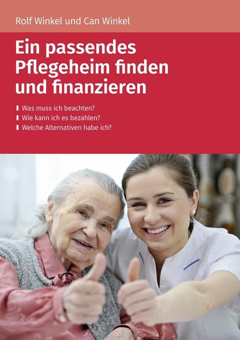 Ein passendes Pflegeheim finden und finanzieren -  Rolf Winkel,  Can Winkel