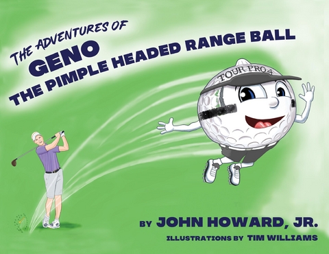 The Adventures of Geno The Pimple Headed Range Ball - John Howard