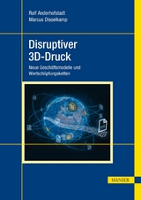 Disruptiver 3D-Druck - Ralf Anderhofstadt, Marcus Disselkamp