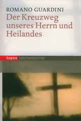 Der Kreuzweg unseres Herrn und Heilandes - Guardini, Romano