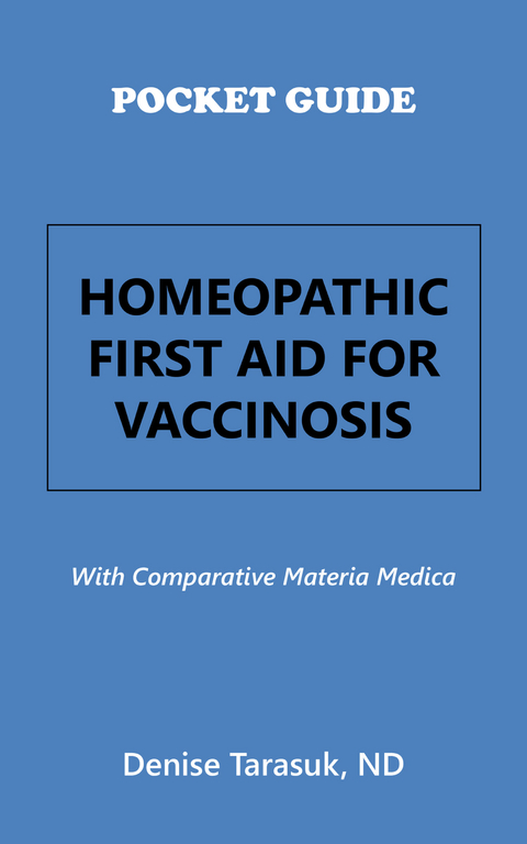 Pocket Guide Homeopathic First Aid for Vaccinosis - Denise Tarasuk ND