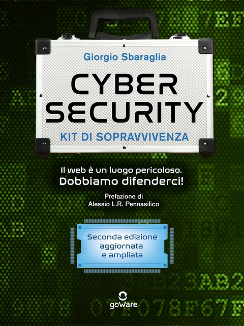 Cybersecurity kit di sopravvivenza. Il Web è un luogo pericoloso - Giorgio Sbaraglia