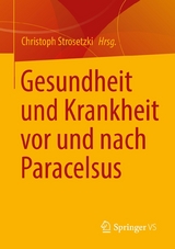 Gesundheit und Krankheit vor und nach Paracelsus - 