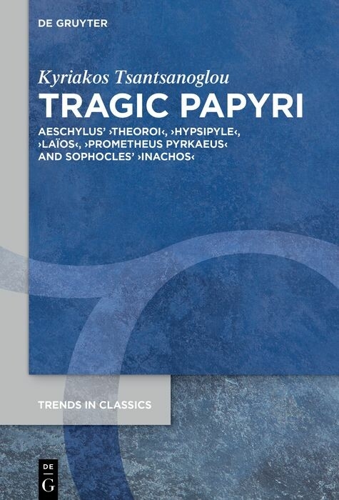 Tragic Papyri -  Kyriakos Tsantsanoglou