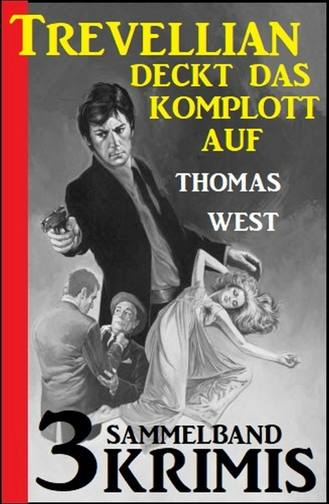 Trevellian deckt das Komplott auf: Sammelband 3 Krimis -  Thomas West