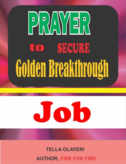 Prayer to Secure Golden Breakthrough Job -  Tella Olayeri