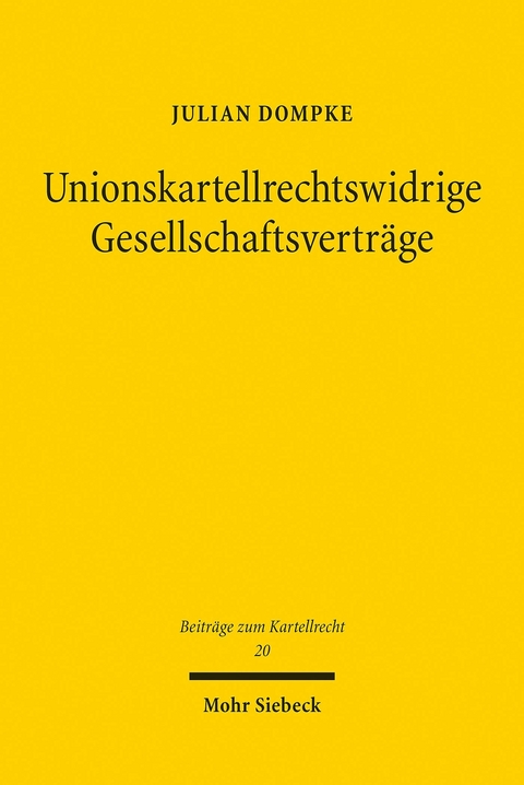 Unionskartellrechtswidrige Gesellschaftsverträge -  Julian Dompke