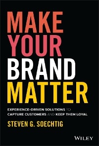 Make Your Brand Matter -  Steven G. Soechtig