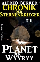 Planet der Wyyry - Chronik der Sternenkrieger #31 - Alfred Bekker