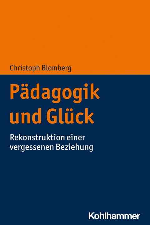 Pädagogik und Glück - Christoph Blomberg