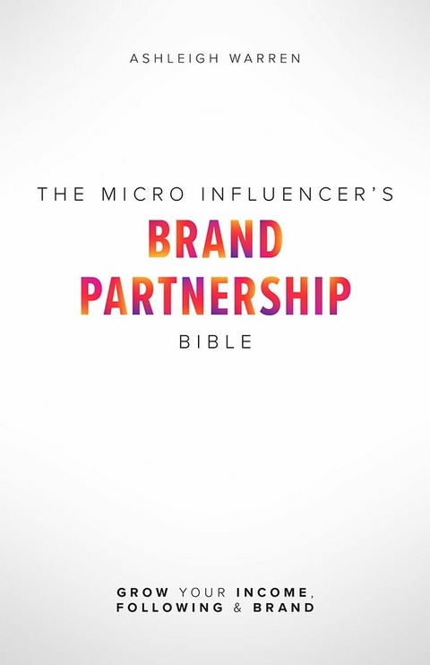 Micro-Influencer's Brand Partnership Bible -  Ashleigh Warren