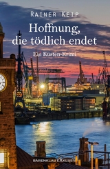 Hoffnung, die tödlich endet: Ein Küsten-Krimi - Rainer Keip