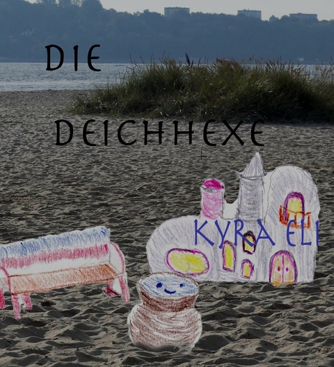 Die Deichhexe - Kyra Eli